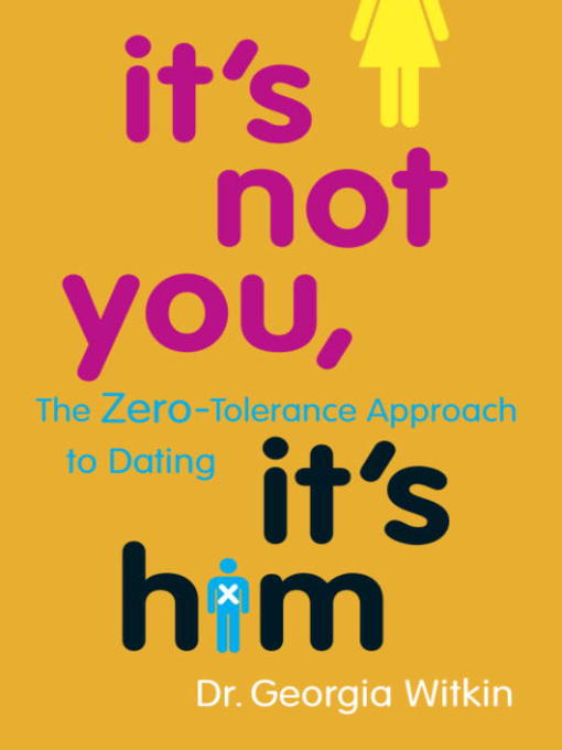 Title details for It's Not You, It's Him by Georgia Witkin, Ph.D. - Available